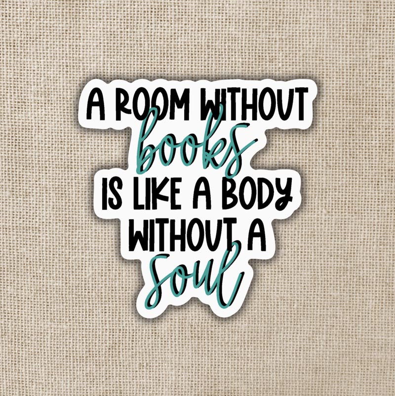 Vinyl sticker - A room without books is like a body without a soul