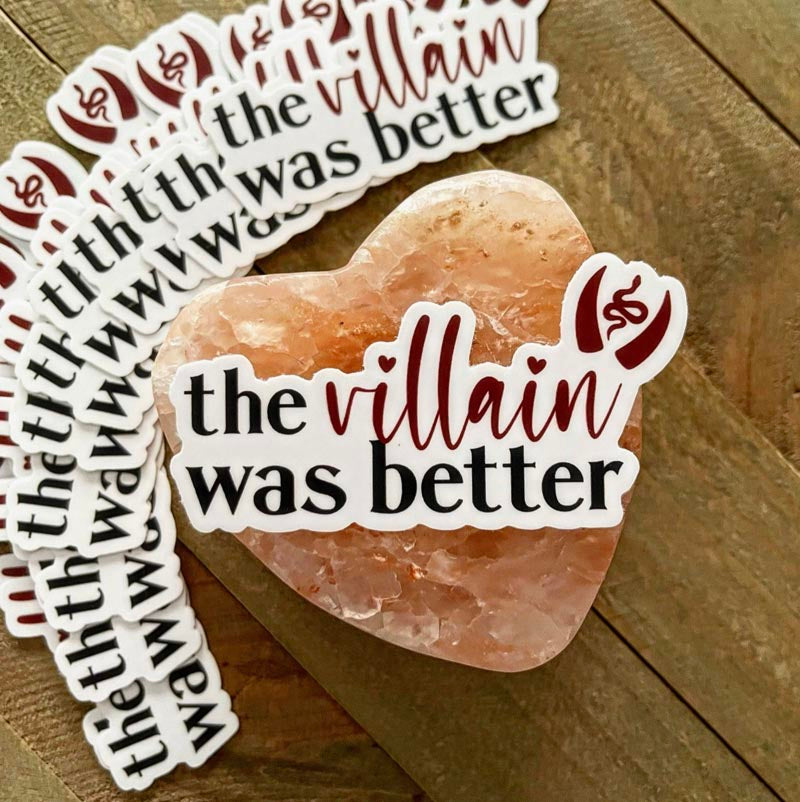 Vinyl sticker - The Villain Was Better