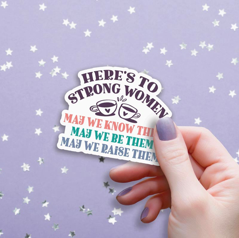 Vinyl sticker - Here's to strong women