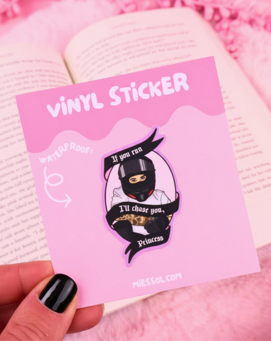 Vinyl sticker - If you run I'll chase you princess