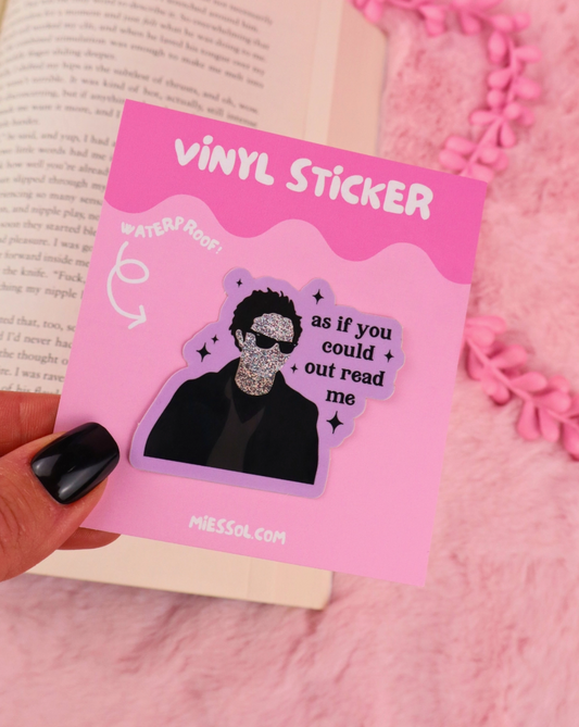 Vinyl sticker - As if you could out read me