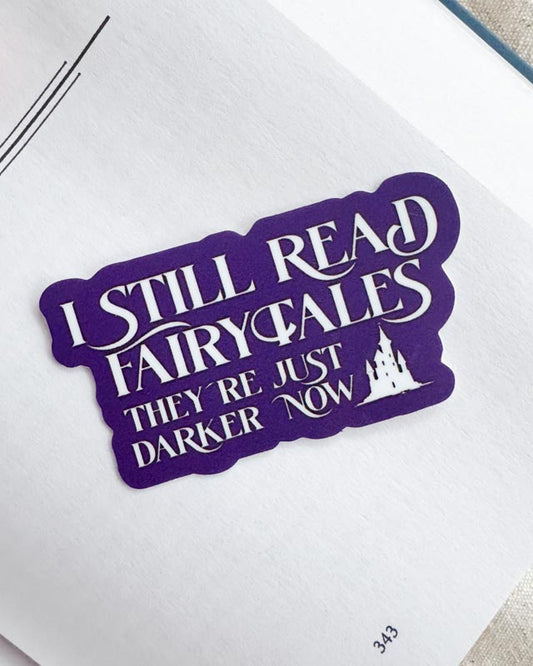 Vinyl sticker - I still read fairytales, they're just darker now